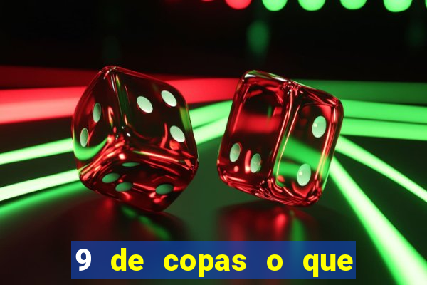 9 de copas o que ele sente por mim